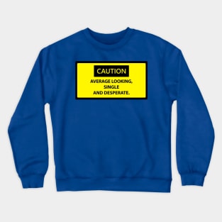 Funny Caution Sign Crewneck Sweatshirt